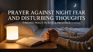 Prayer Against Night Fear (For Protection and Calm)